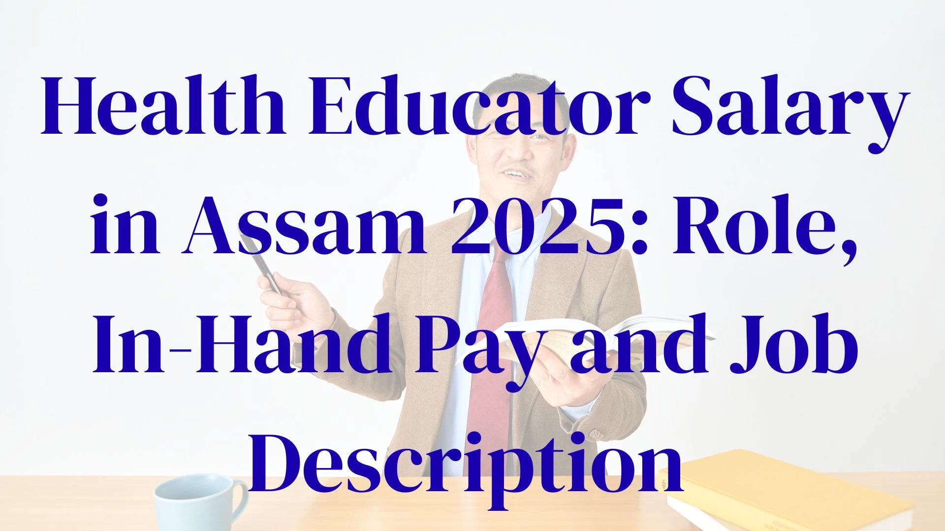 Health Educator Salary in Assam 2025: Role, In-Hand Pay and Job Description